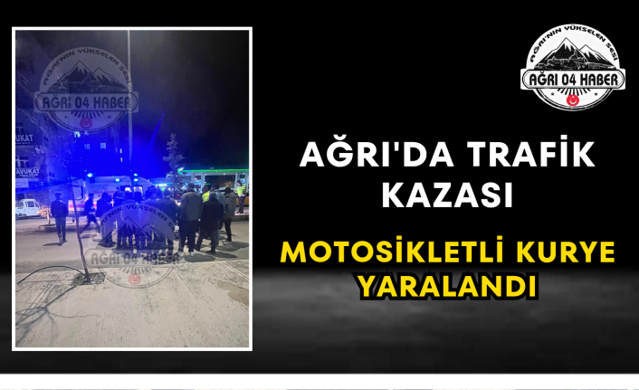 Ağrı'da Trafik Kazası Motosikletli Kurye Yaralandı