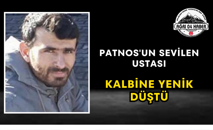 Patnos'un Sevilen Ustası Kalbine Yenik Düştü