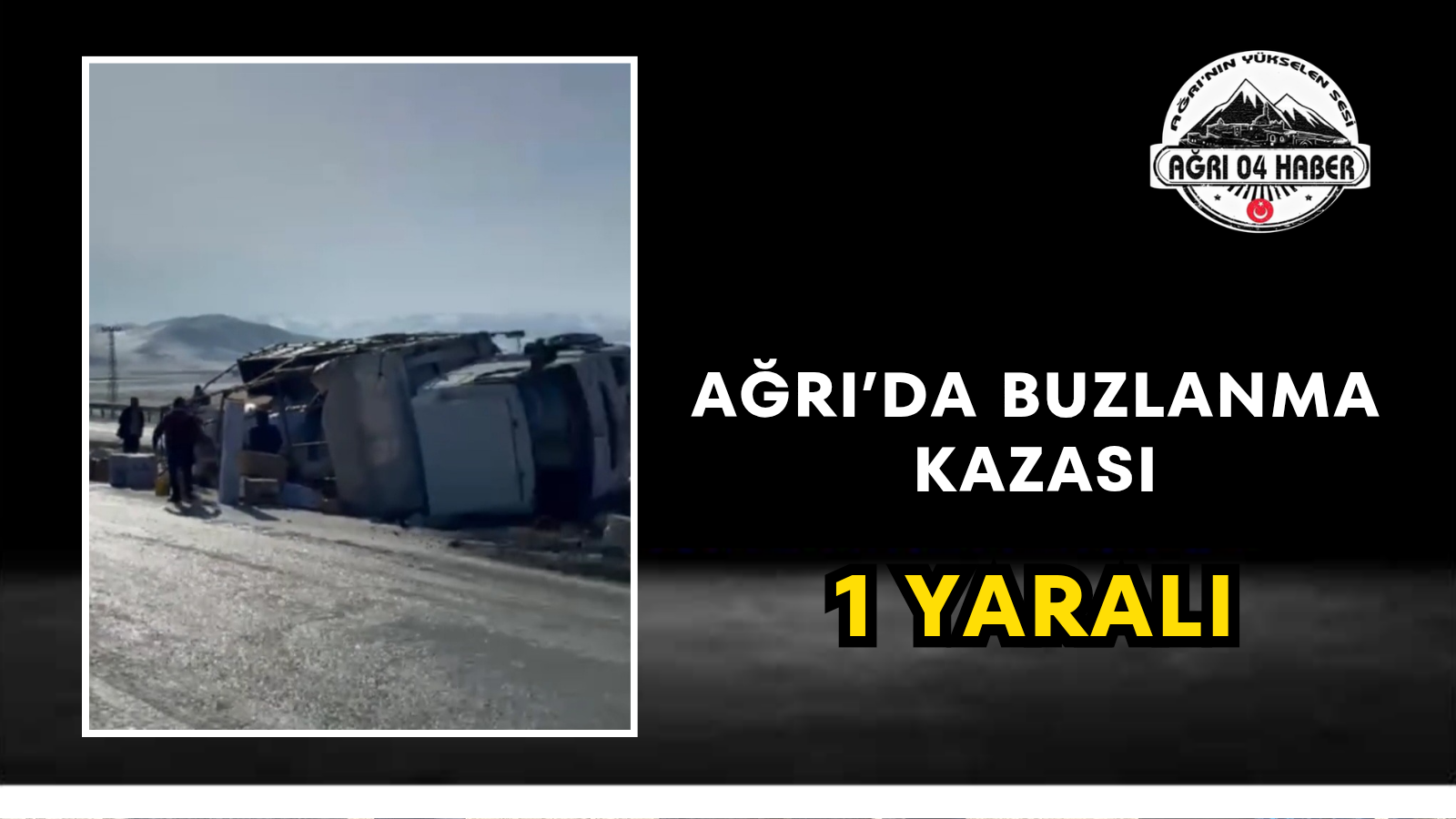 Ağrı’da Buzlanma Kazası 1 Yaralı