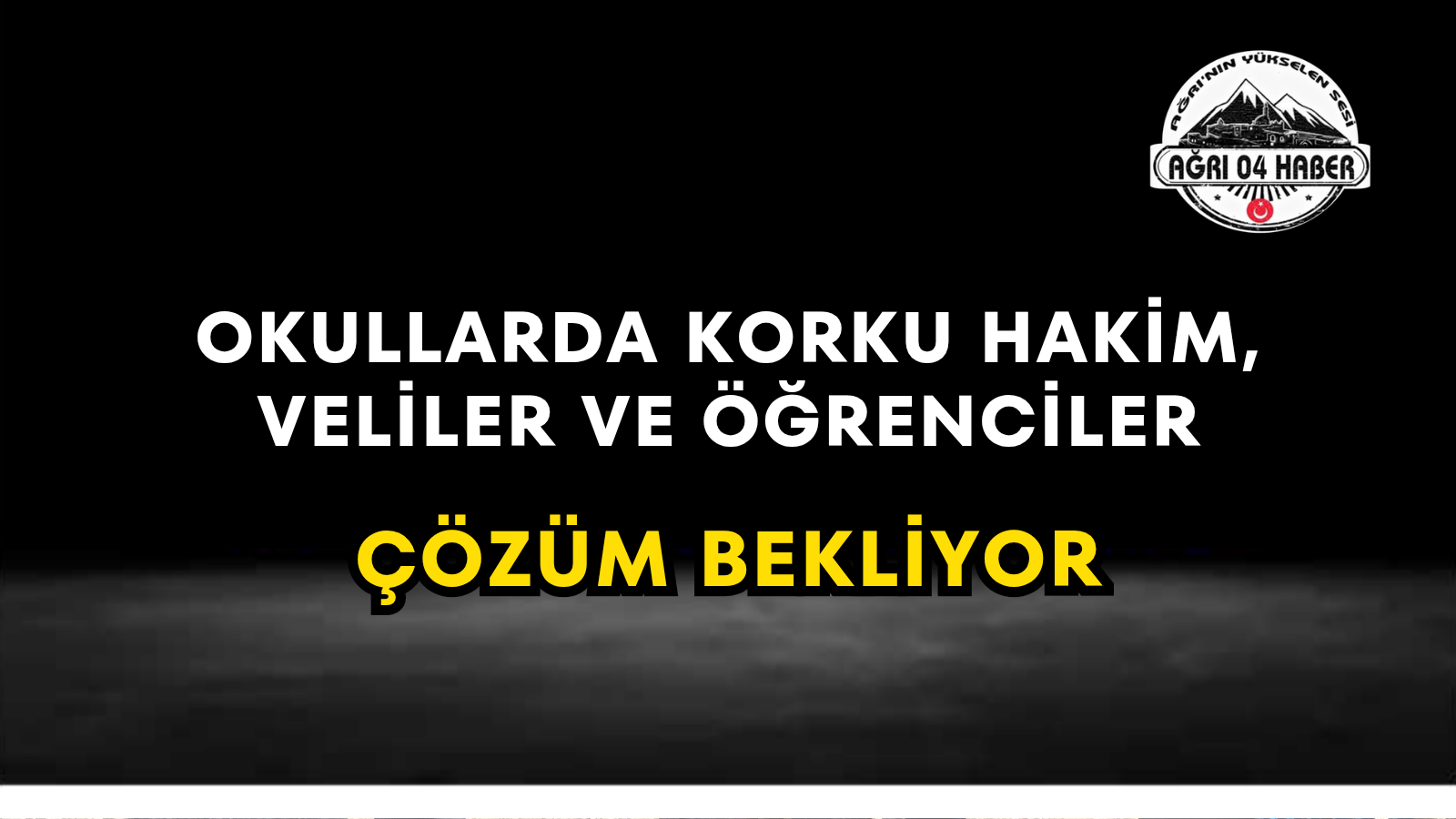 Okullarda Korku Hakim, Veliler Ve Ögrenciler Çözüm Bekliyor