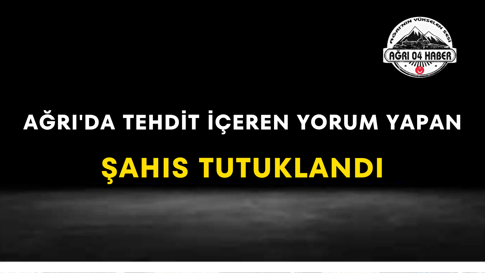 Ağrı'da Tehdit İçeren Yorum Yapan Şahıs Tutuklandı