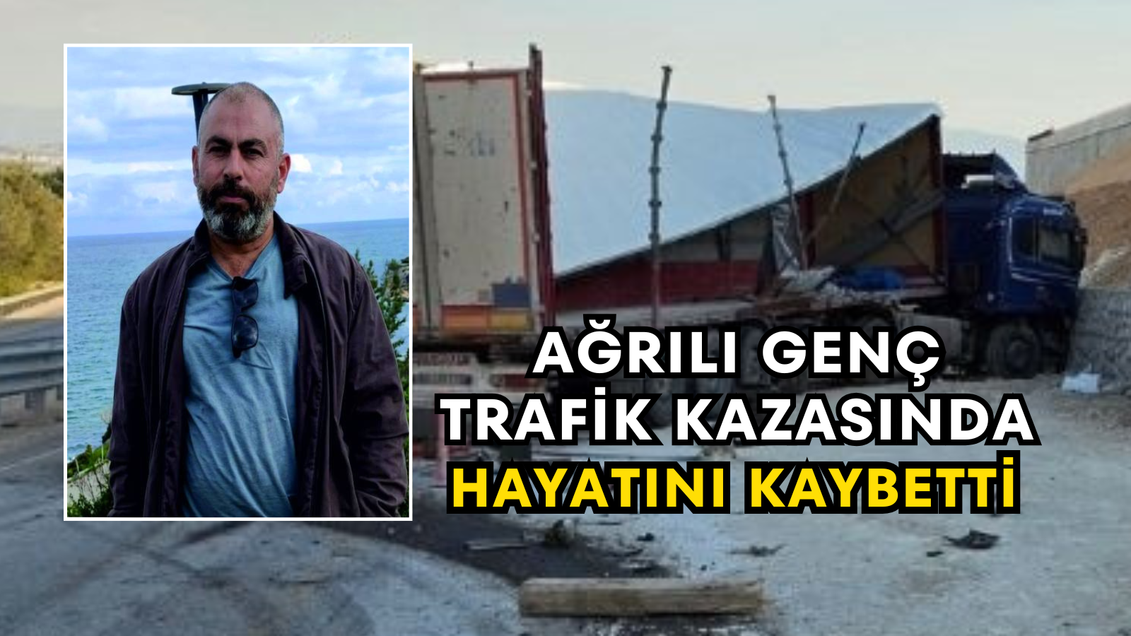 Ağrılı Genç Trafik Kazasında Hayatını Kaybetti