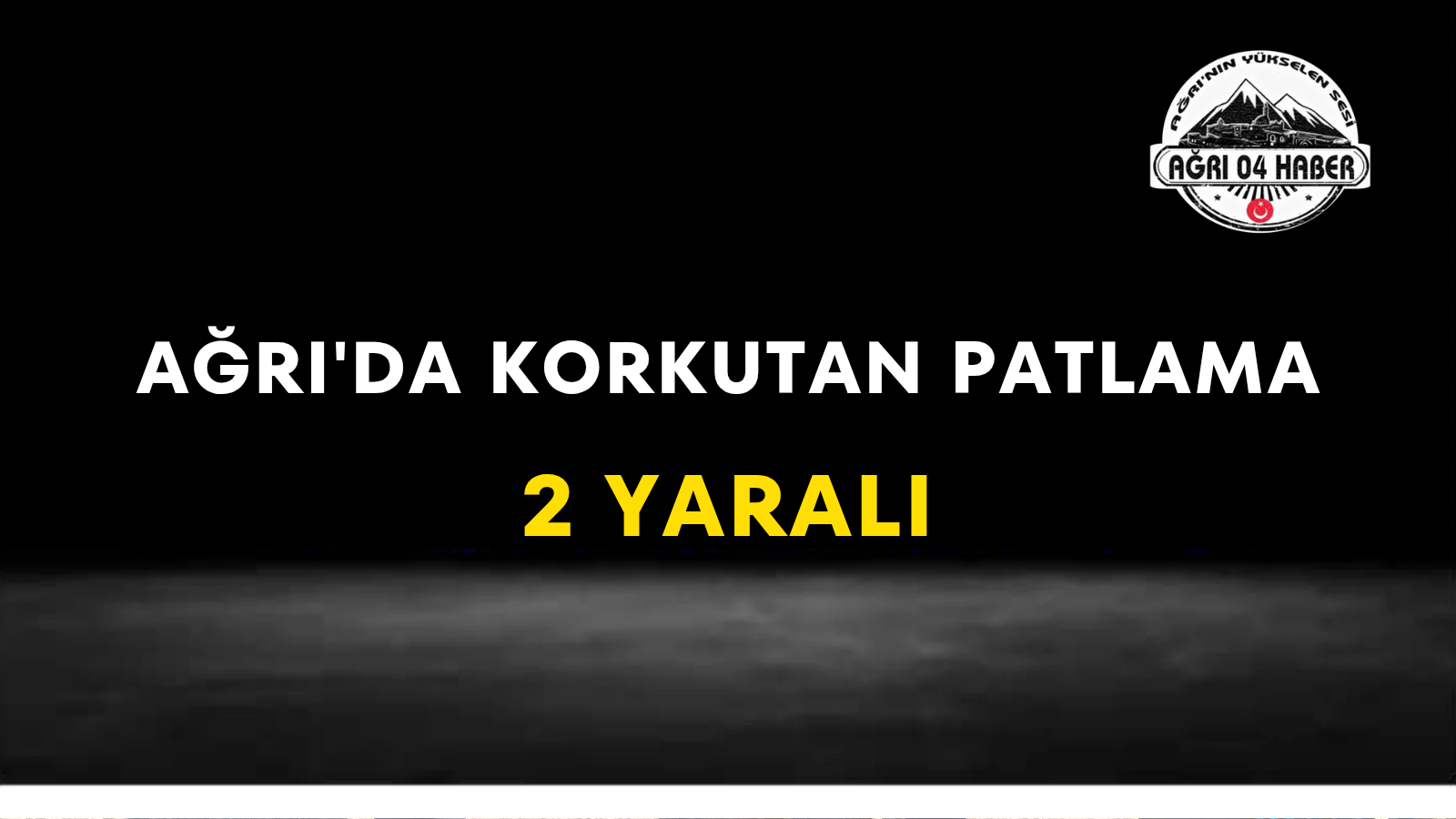 Ağrı'da Korkutan Patlama 2 Yaralı