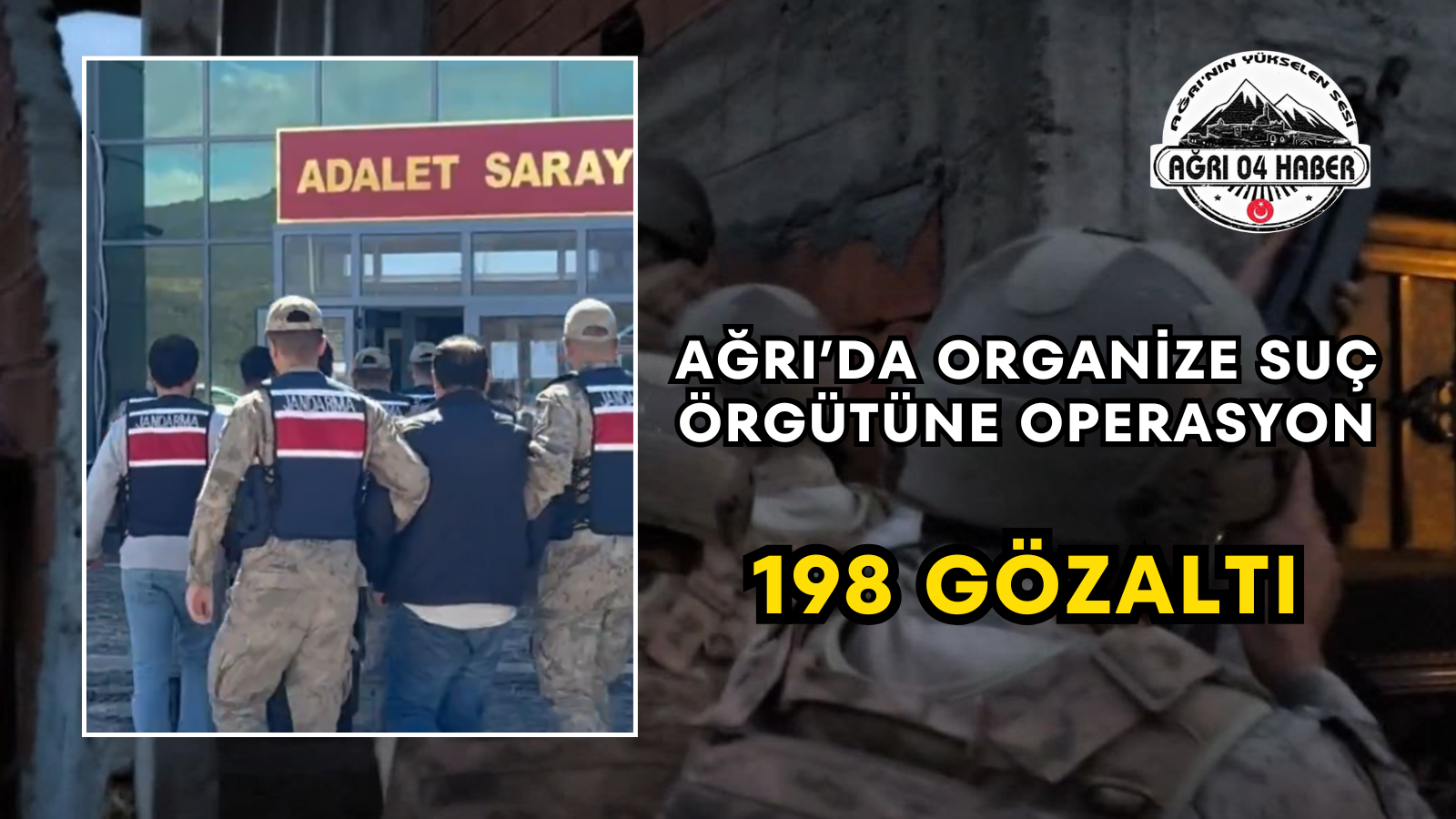 Ağrı’da Organize Suç Örgütüne Operasyon 198 Gözaltı