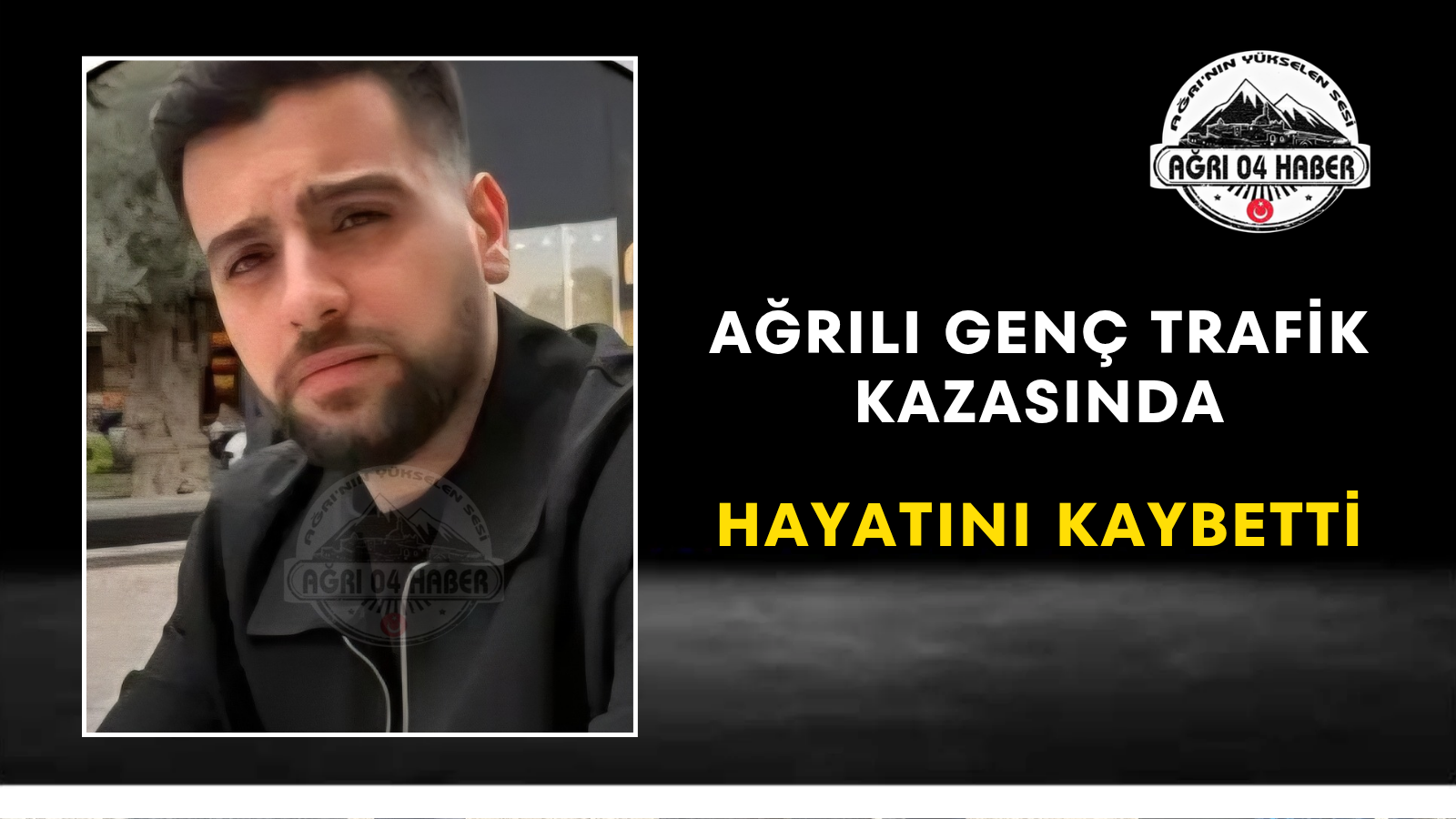Ağrılı Genç Trafik Kazasında Hayatını Kaybetti
