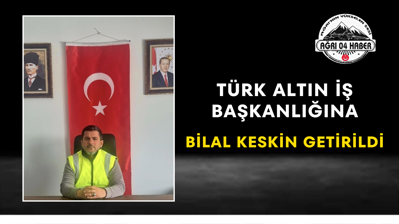 Türk Altın İş Başkanlığına Bilal Keskin Getirildi