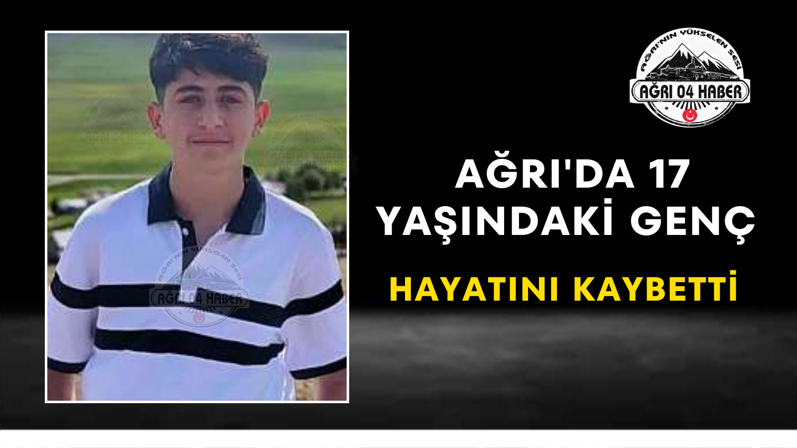 Ağrı'da 17 Yaşındaki Genç Hayatını Kaybetti
