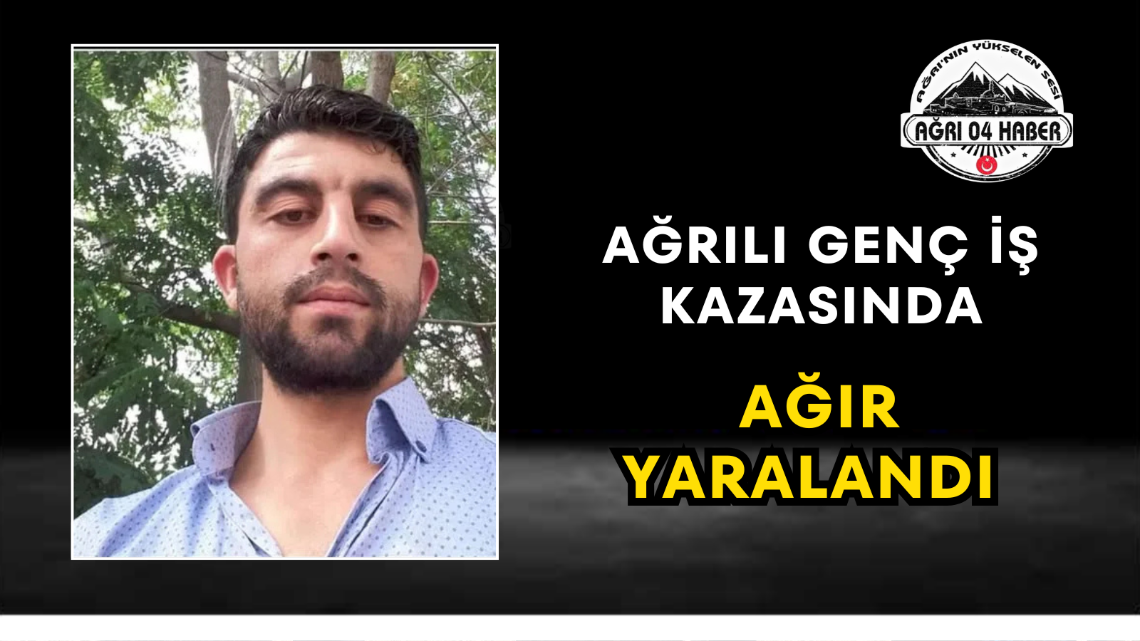 Ağrılı Genç İş Kazasında Ağır Yaralandı