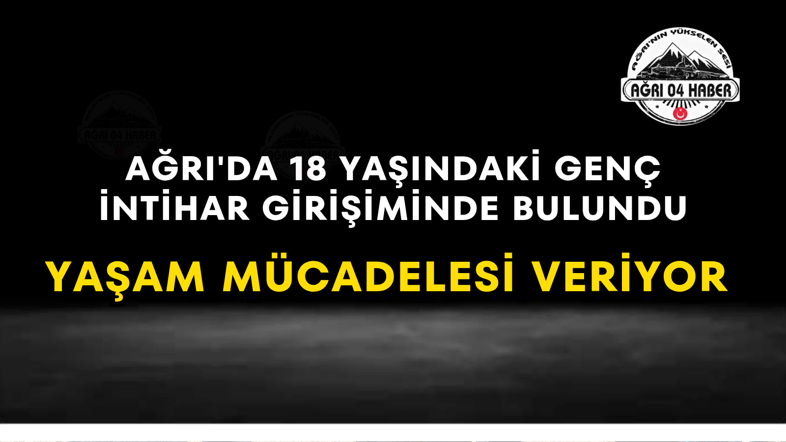 Ağrı'da 18 Yaşındaki Genç İntihar Girişiminde Bulundu Yaşam Mücadelesi Veriyor