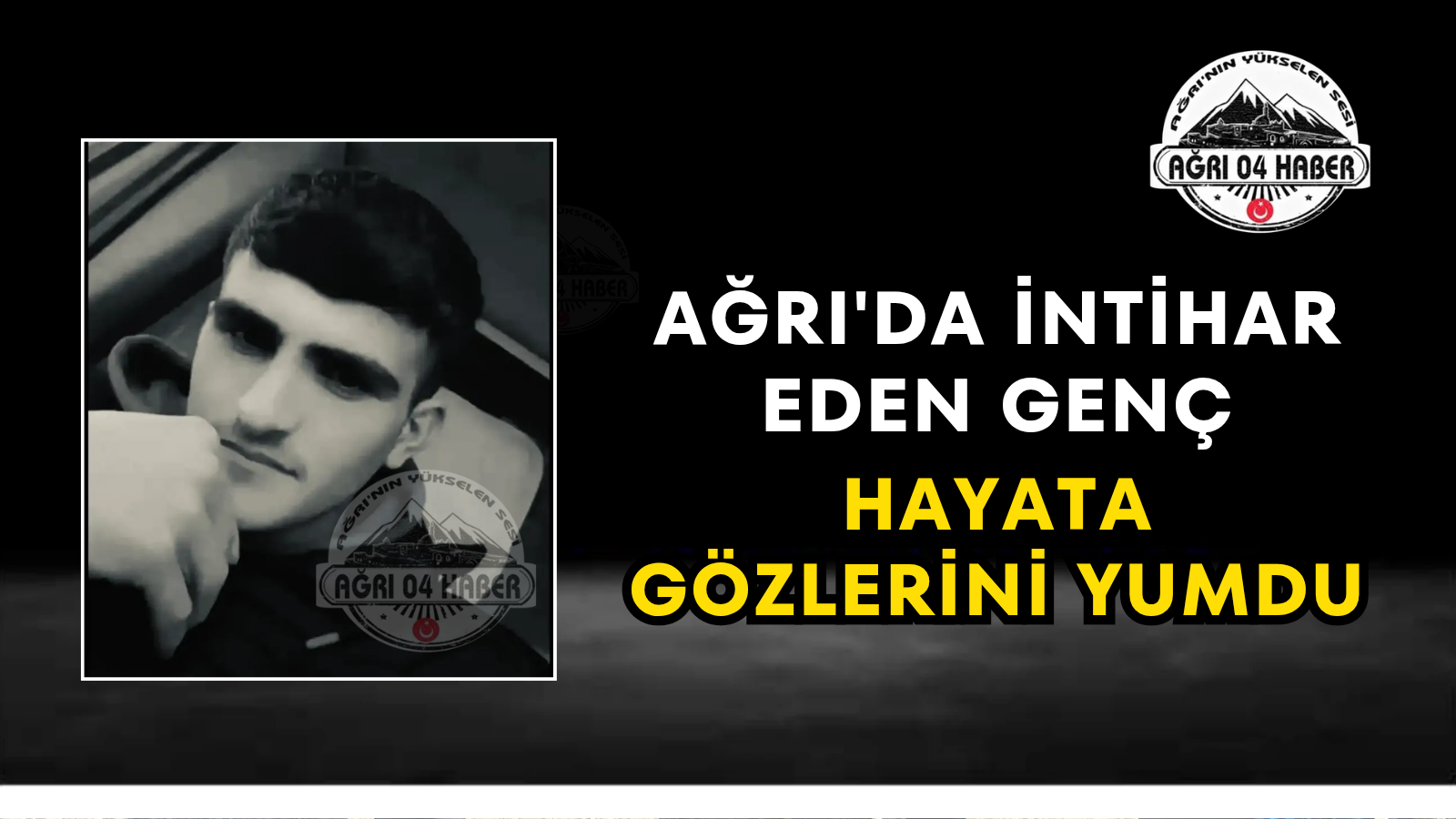 Ağrı'da İntihar Eden Genç Hayata Gözlerini Yumdu