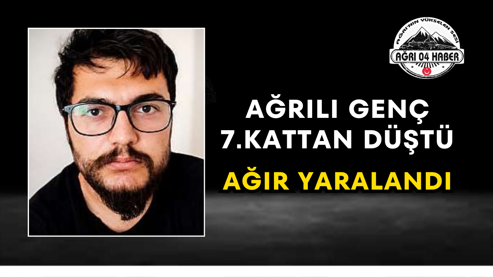 Ağrılı Genç 7.Kattan Düştü Ağır Yaralandı