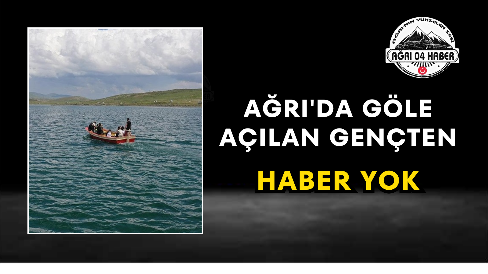 Ağrı'da Göle Açılan Gençten Haber Yok