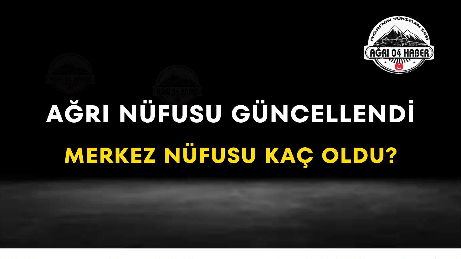 Ağrı Nüfusu Güncellendi Merkez Nüfusu Kaç Oldu?
