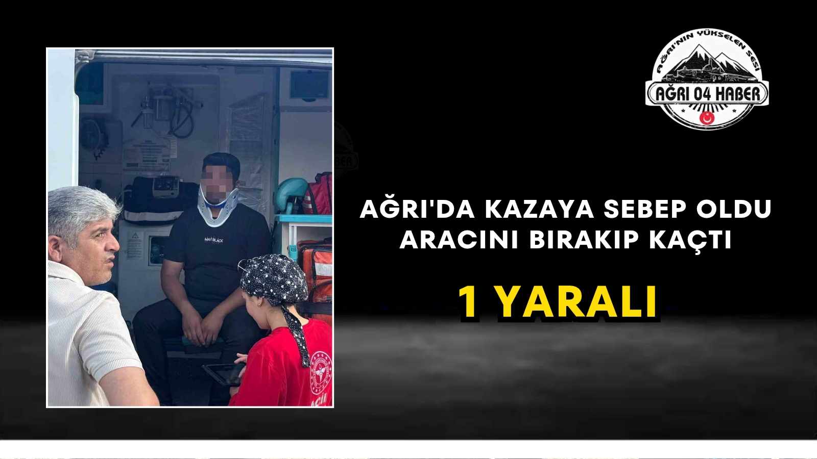 Ağrı'da Kazaya Sebep Oldu Aracını Bırakıp Kaçtı 1 Yaralı
