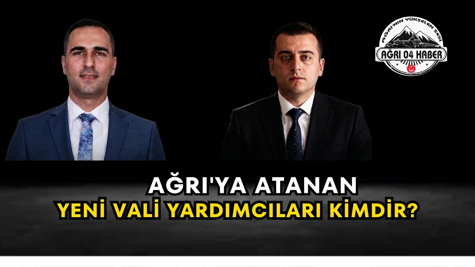 Ağrı'ya Atanan Yeni Vali Yardımcıları Kimdir?