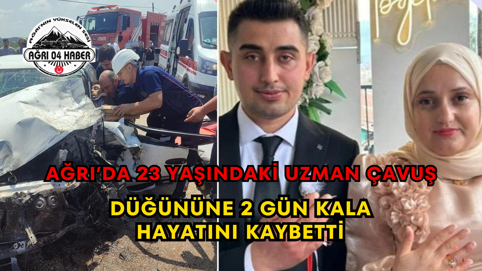 Ağrı’da 23 Yaşındaki Uzman Çavuş Düğününe 2 Gün Kala Hayatını Kaybetti