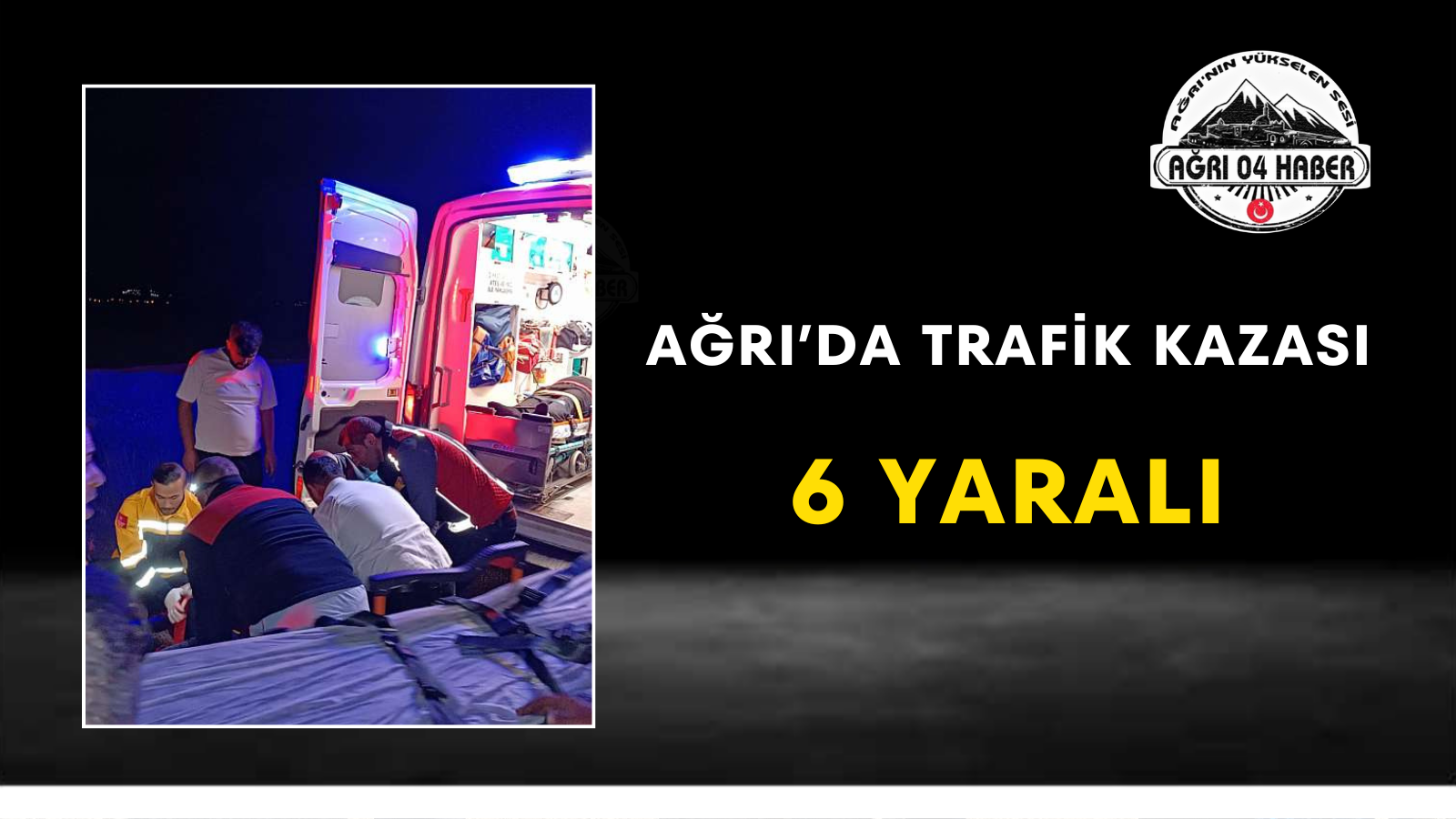 Ağrı’da Trafik Kazası 6 Yaralı