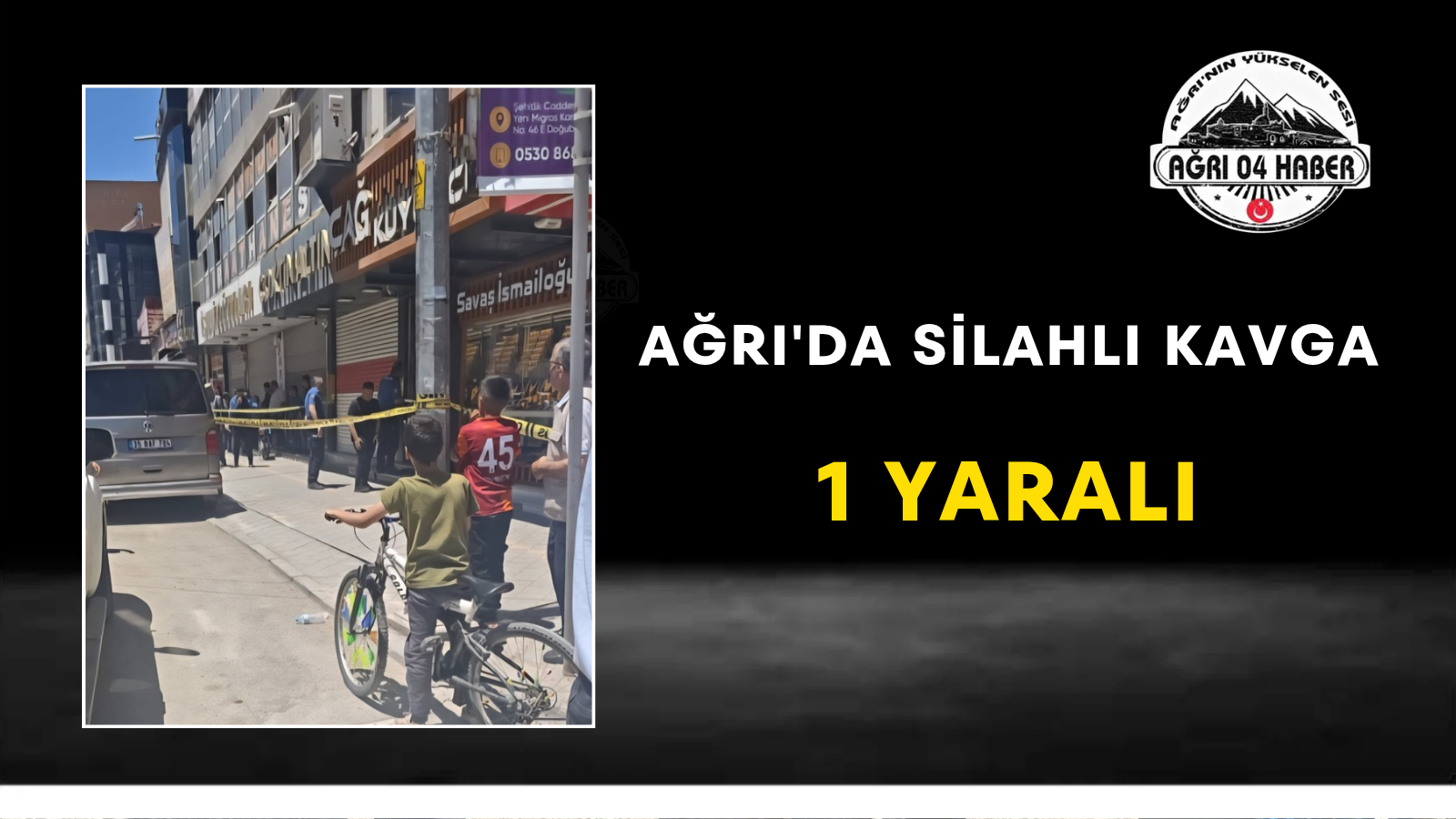 Ağrı'da Silahlı Kavga 1 Yaralı