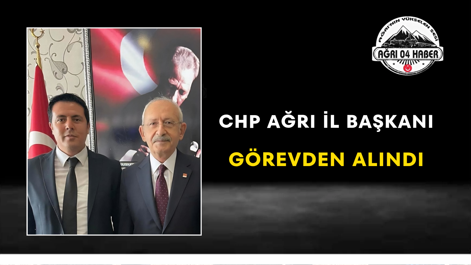 CHP Ağrı İl Başkanı Görevden Alındı