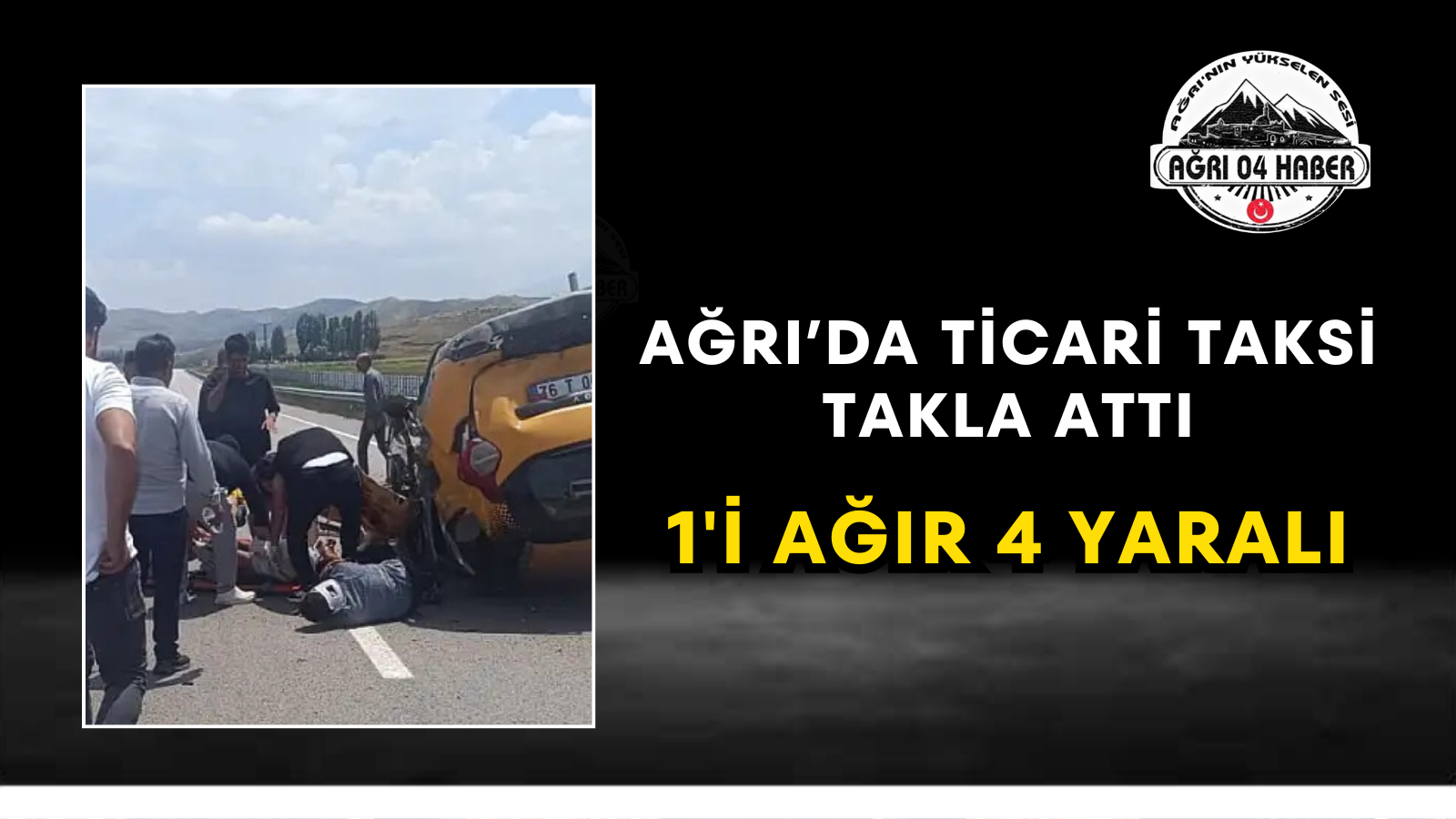 Ağrı’da Ticari Taksi Takla Attı 1'i Ağır 4 Yaralı
