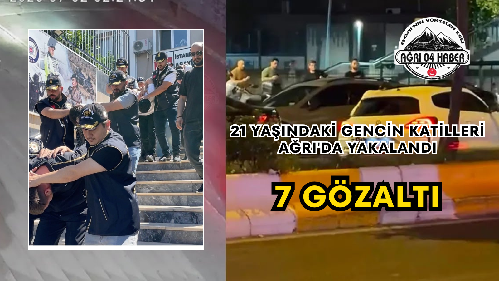 21 Yaşındaki Gencin Katilleri Ağrı'da Yakalandı 7 Gözaltı