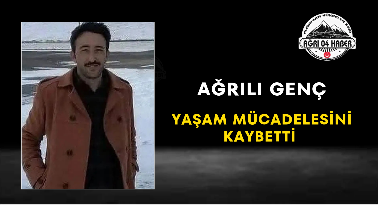 Ağrılı Genç Yaşam Mücadelesini Kaybetti