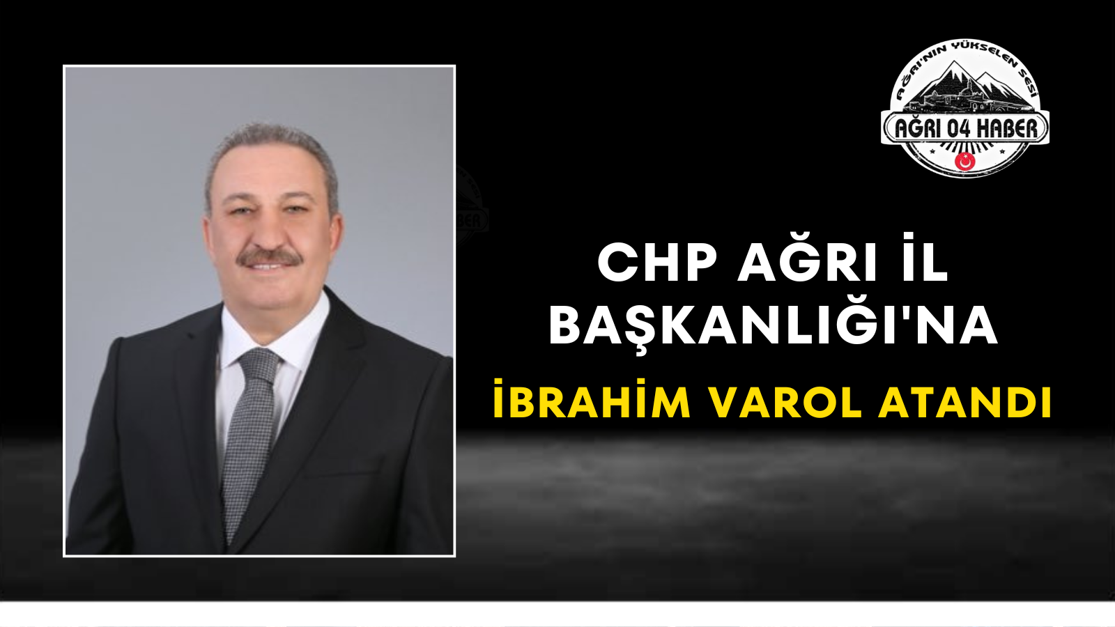 CHP Ağrı İl Başkanlığı'na İbrahim Varol Atandı