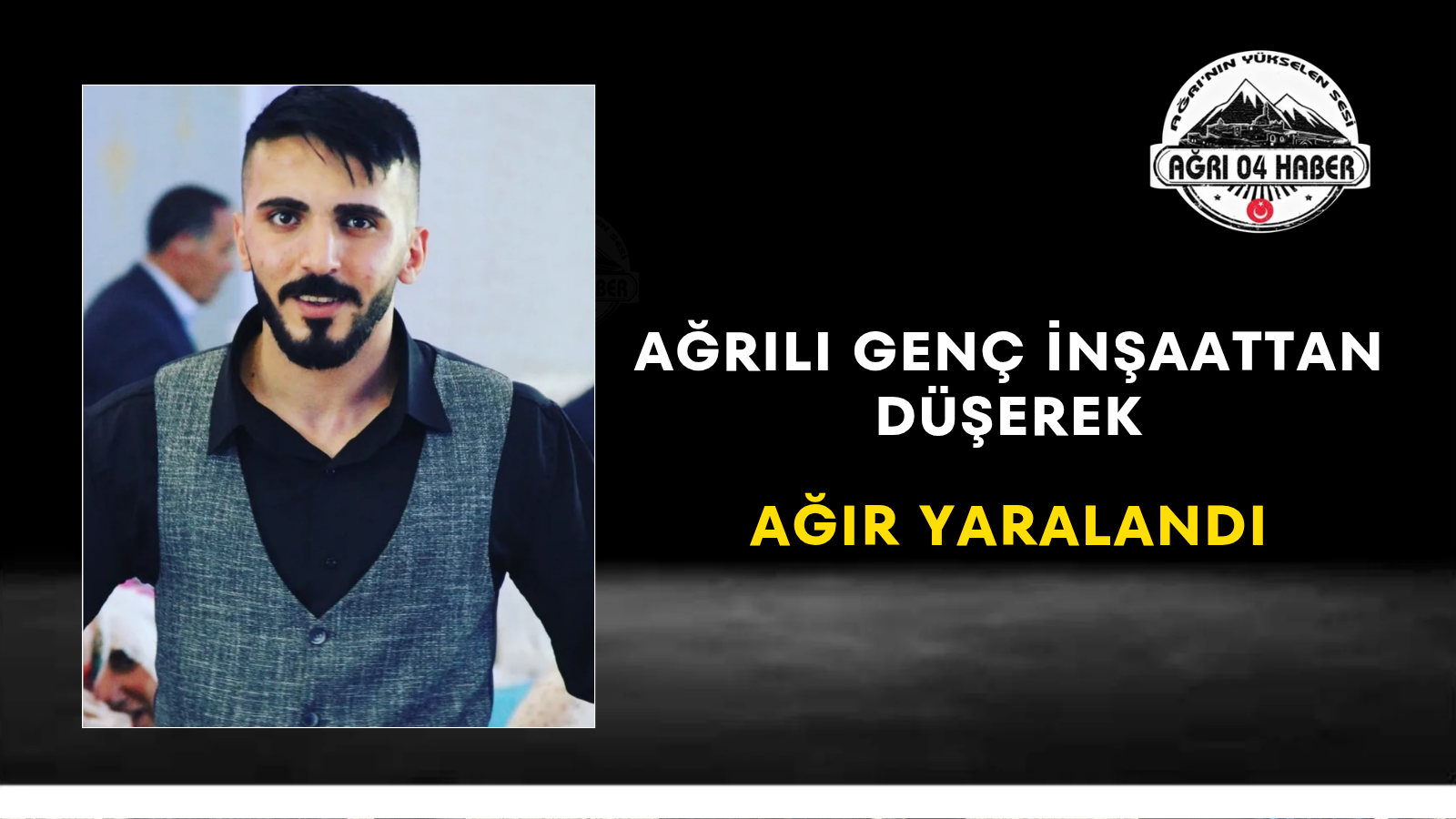 Ağrılı Genç İnşaattan Düşerek Ağır Yaralandı