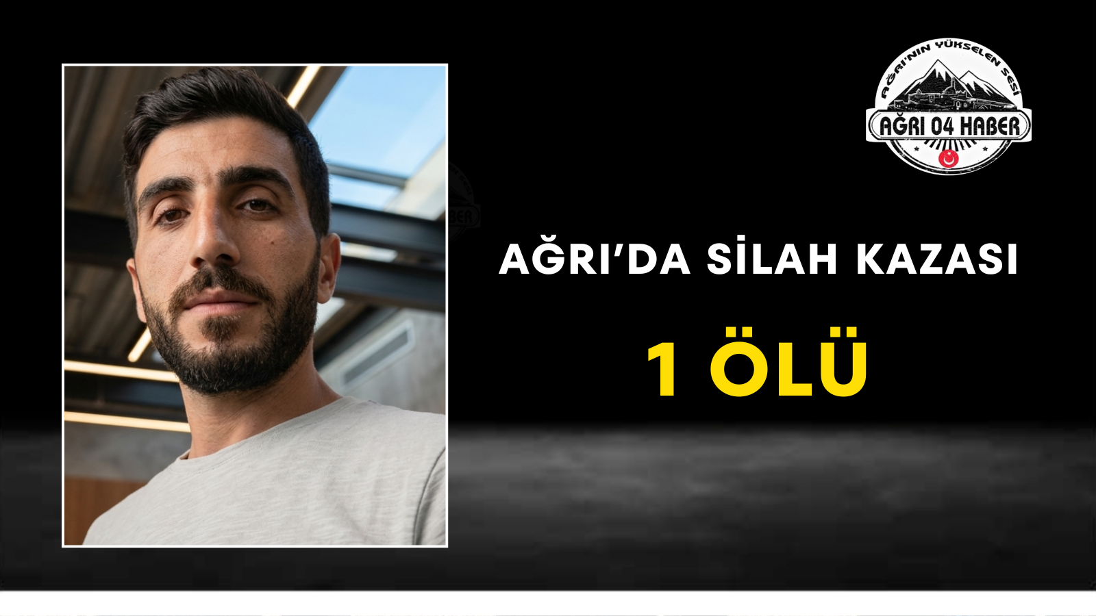 Ağrı’da Silah Kazası 1 Ölü