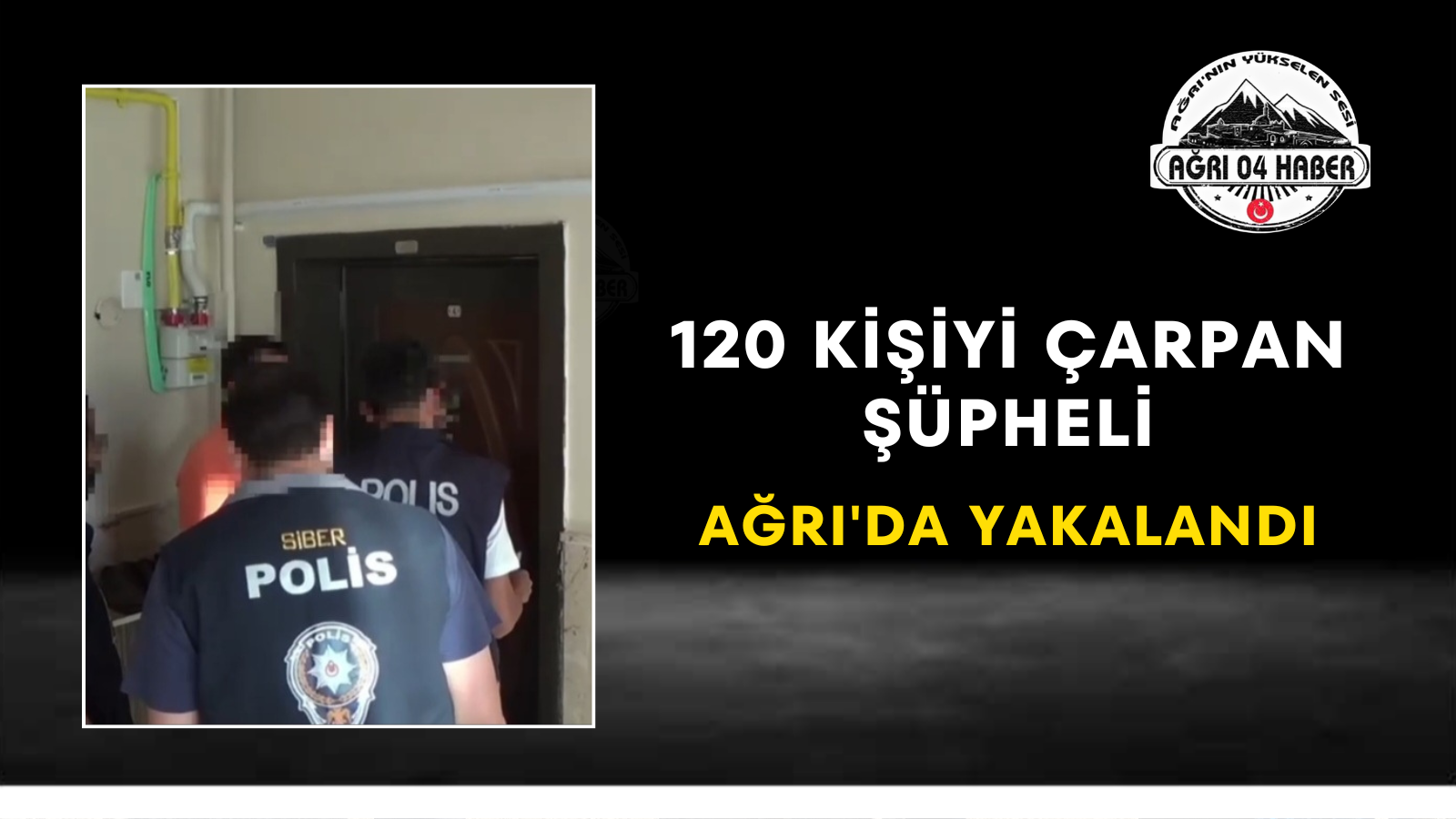 120 Kişiyi Çarpan Şüpheli Ağrı'da Yakalandı
