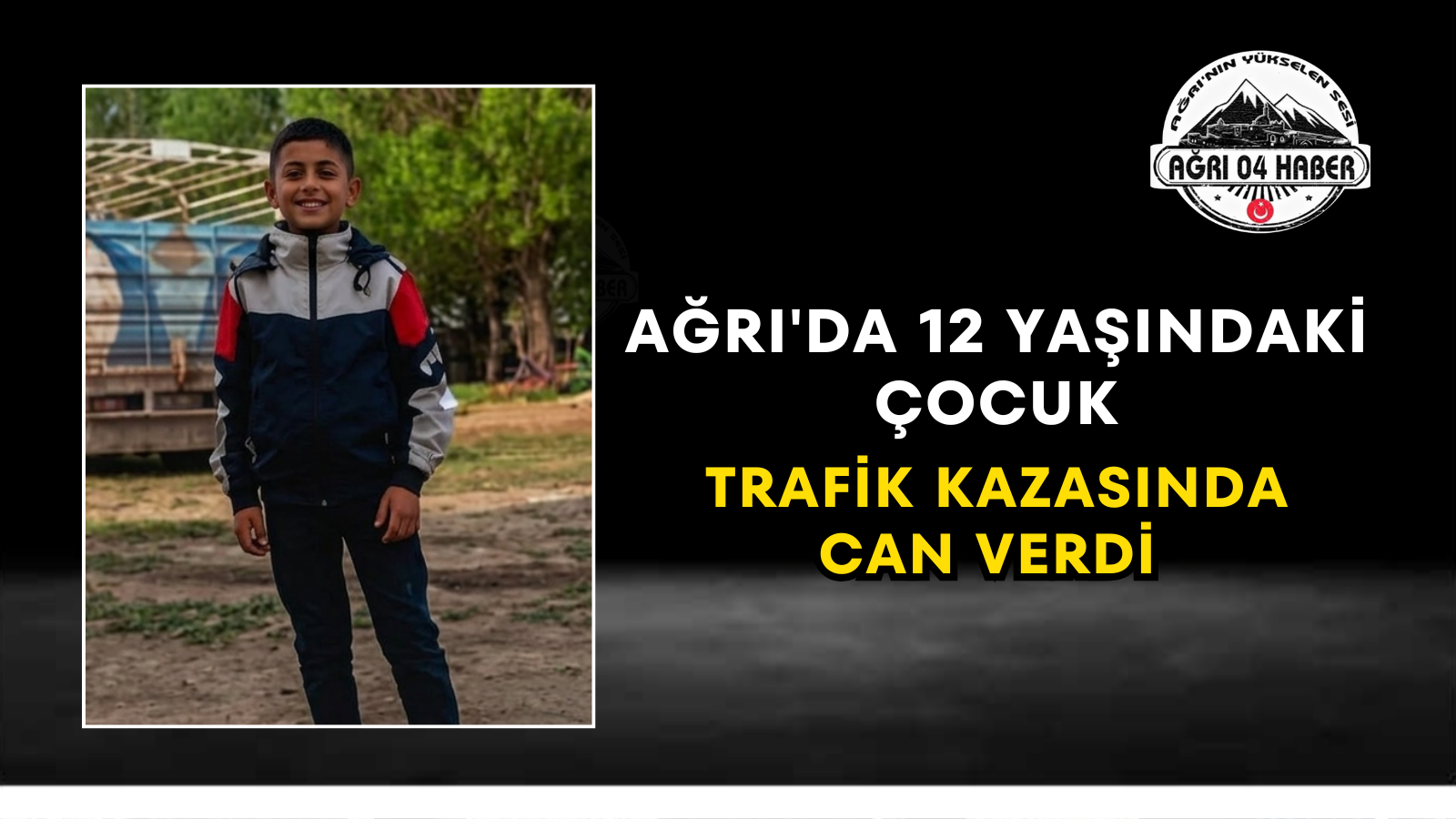 Ağrı'da 12 Yaşındaki Çocuk Trafik Kazasında Can Verdi