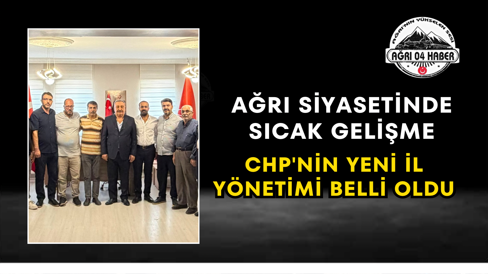 Ağrı Siyasetinde Sıcak Gelişme CHP'nin Yeni İl Yönetimi Belli Oldu