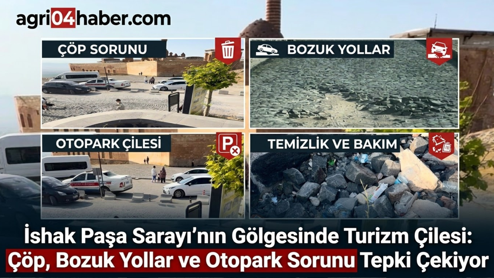 İshak Paşa Sarayı’nın Gölgesinde Turizm Çilesi Çöp, Bozuk Yollar ve Otopark Sorunu Tepki Çekiyor