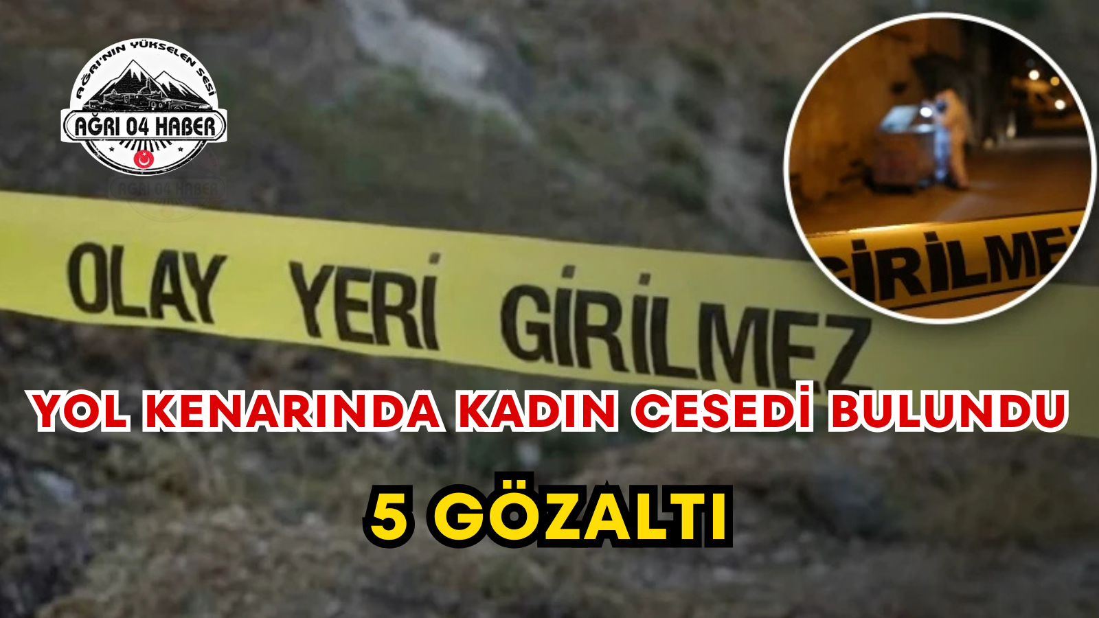 Yol Kenarında Kadın Cesedi Bulundu 5 Gözaltı