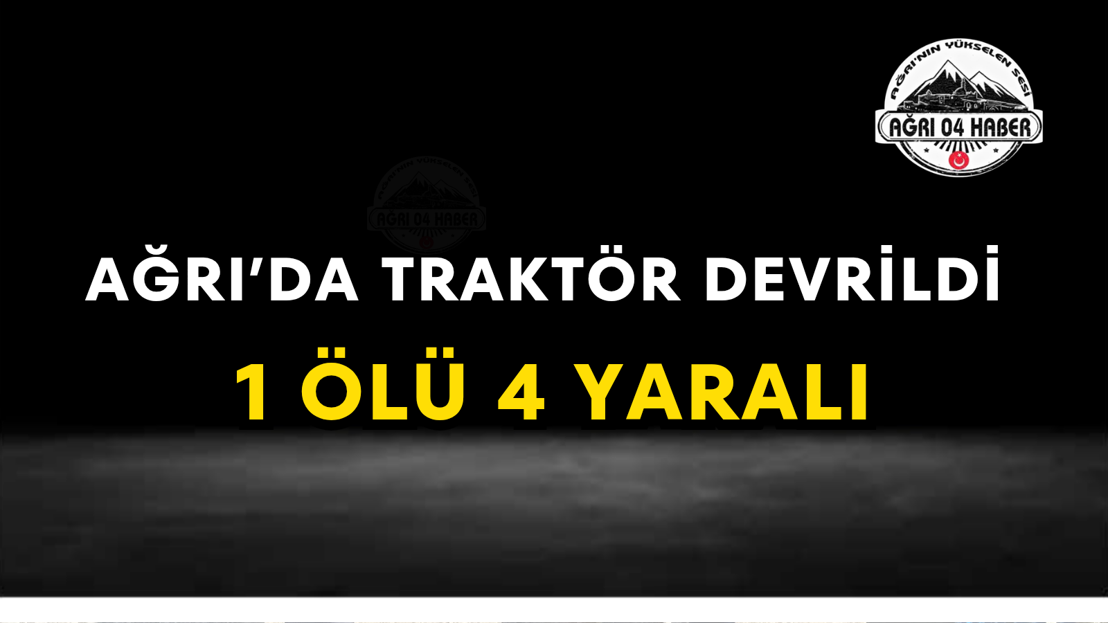 Ağrı'da Traktör Devrildi 1 Ölü 4 Yaralı