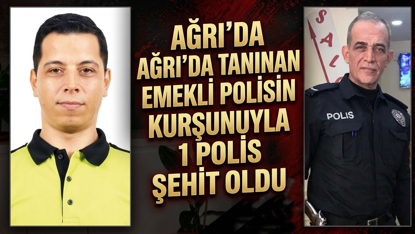 Ağrı’da Tanınan Emekli Polisin Kurşunuyla 1 Polis Şehit Oldu