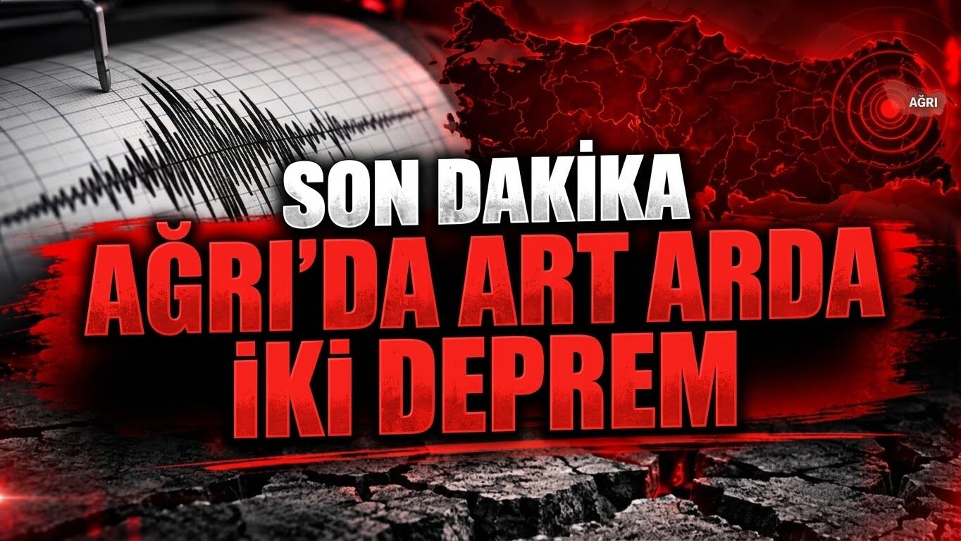 Ağrı’da Art Arda İki Deprem