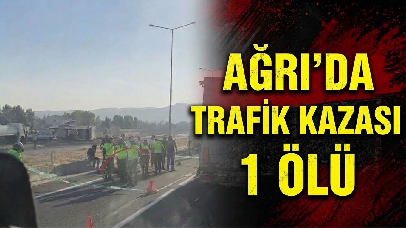 Ağrı'da Trafik Kazası 1 Ölü