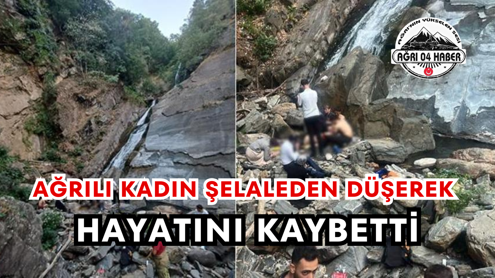 Ağrılı Kadın Şelaleden Düşerek Hayatını Kaybetti