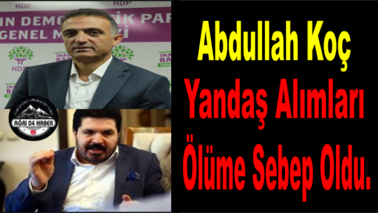Abdullah Koç; Yandaş Alımlar Ölüme Sebep Oldu.