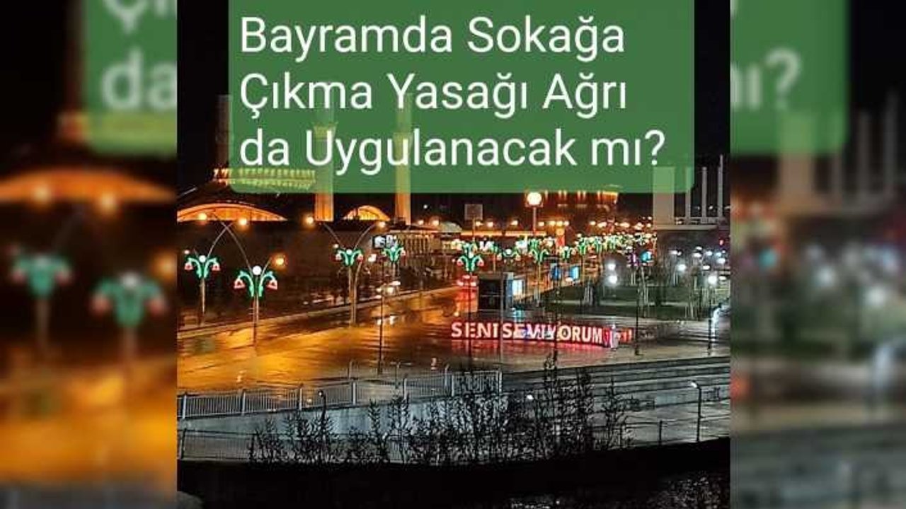 Yasak Ağrı'yı da Kapsayacak mı ?