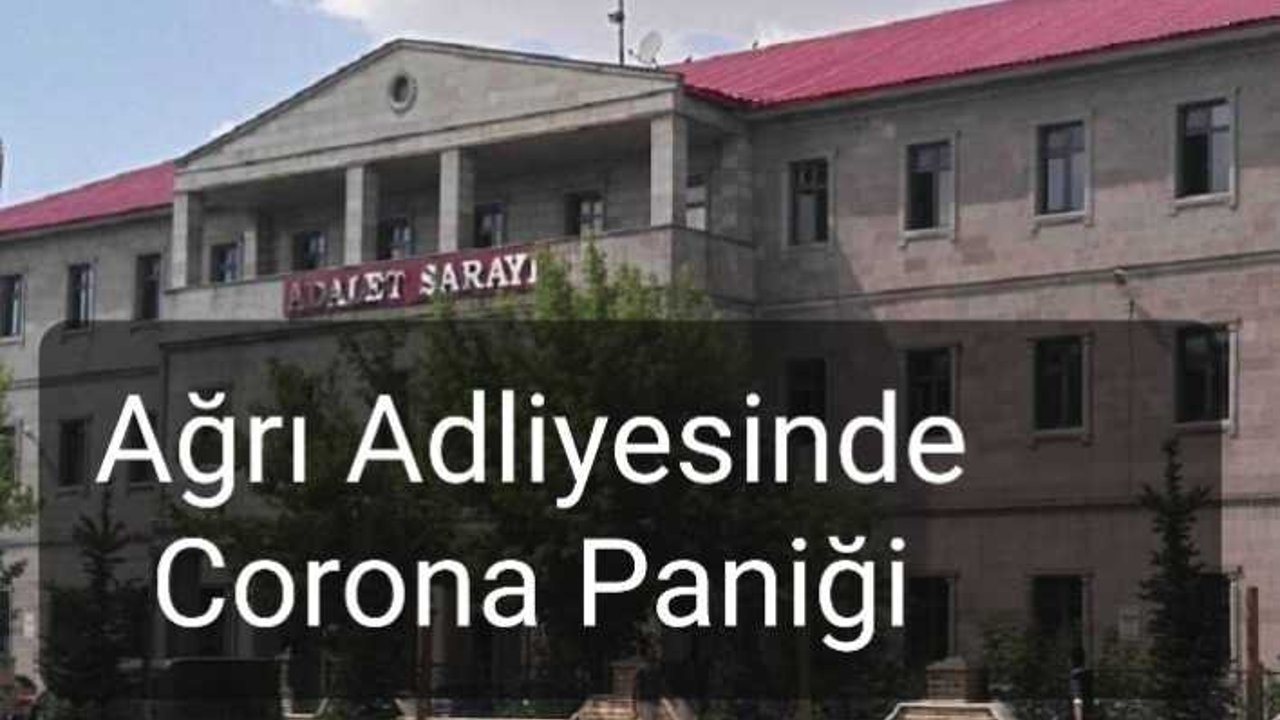Ağrı da Corona Mahkemeleri Kapattı
