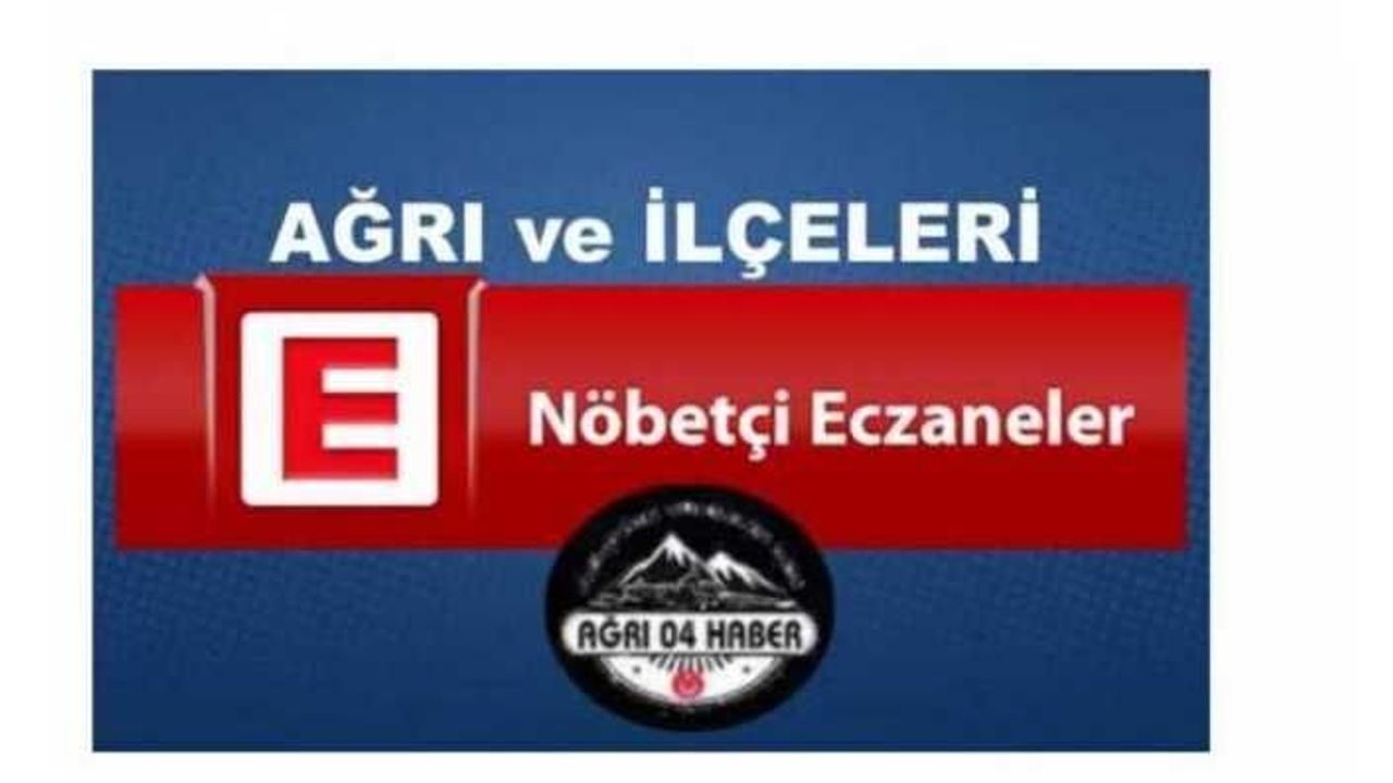 Ağrı Nöbetçi Eczaneler 7 Temmuz 2020