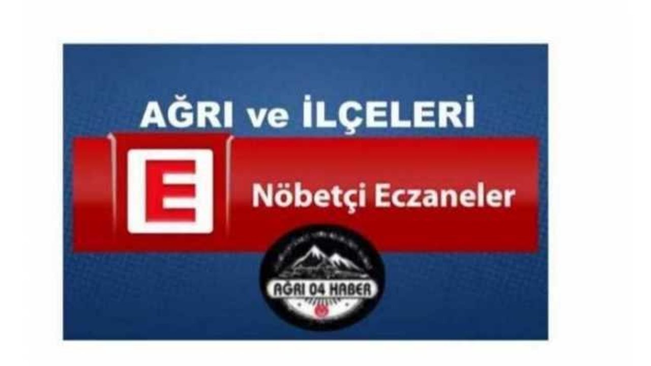 Bugün Ağrı da Nöbetçi Eczaneler 31 Ağustos 2020