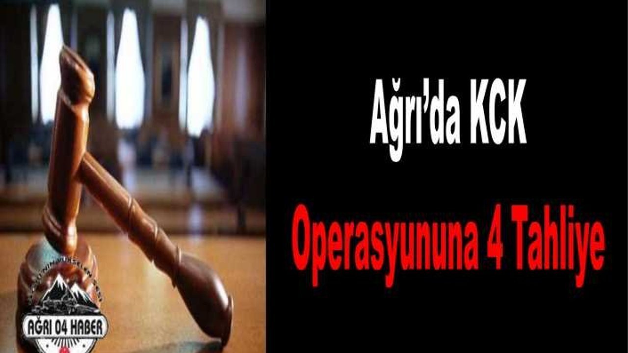 Ağrı da KCK Operasyonuna 4 Tahliye