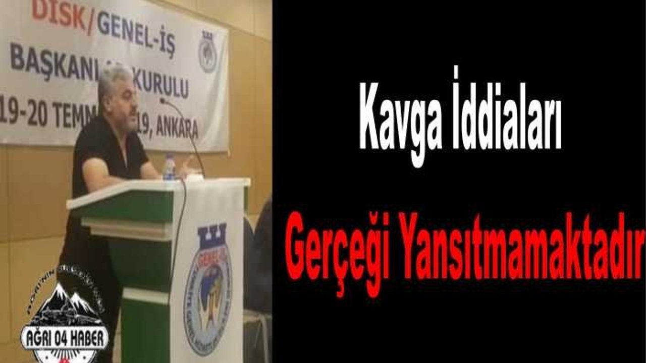 Genel İş Sendikası Kavga İddialarını Yalanladı