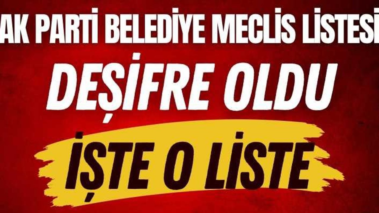 AK Parti Ağrı Belediye Meclis Üyeliği Aday Listesi Deşifre Oldu