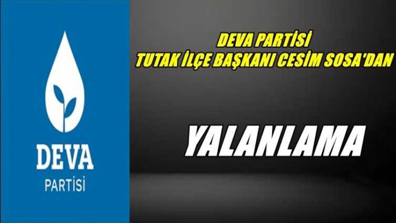 Deva Partisi Tutak İlçe Başkanı Sosa'dan Yalanlama