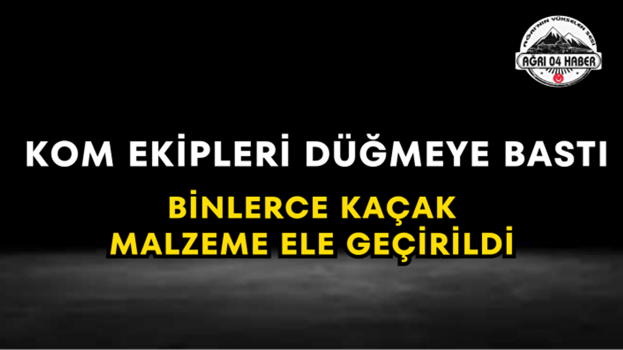 KOM Ekipleri Düğmeye Bastı Binlerce Kaçak Malzeme Ele Geçirildi