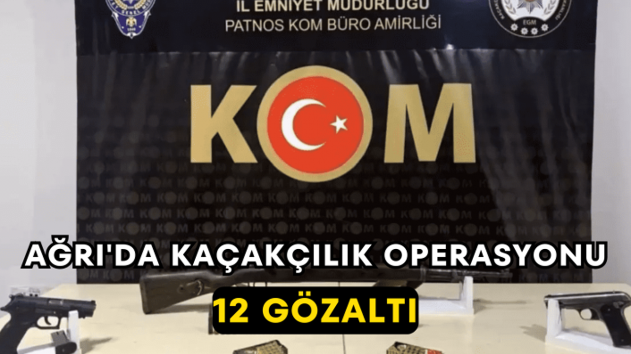 Ağrı'da Kaçakçılık Operasyonu 12 Gözaltı